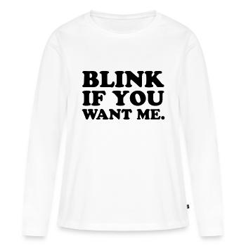 Blink If You Want Me - T-shirt manches longues Premium bio Femme - blanc - Devant - Julia (174cm)