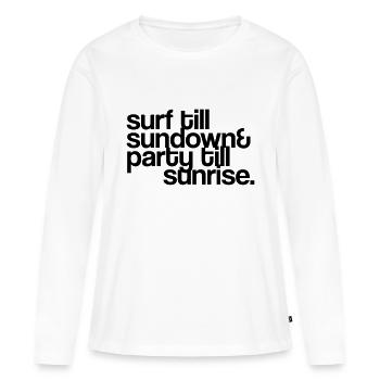 surf till sundown & party till sunrise - Frauen Premium Bio Langarmshirt - Weiß - Vorne - Julia (174cm)
