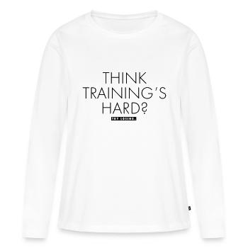 THINK TRAINING'S HARD? - T-shirt manches longues Premium bio Femme - blanc - Devant - Julia (174cm)