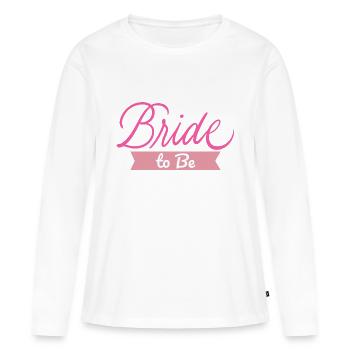 Braut zu sein Braut Junggesellenabschied Hochzeitsfeier Geschenk - Frauen Premium Bio Langarmshirt - Weiß - Vorne - Julia (174cm)