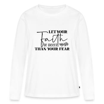 Laissez votre foi être plus grande que votre peur - T-shirt manches longues Premium bio Femme - blanc - Devant - Julia (174cm)