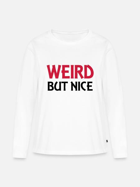 Weird but nice - Frauen Premium Bio Langarmshirt - Weiß