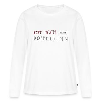 Tête haute, sinon double menton - T-shirt manches longues Premium bio Femme - blanc - Devant - Julia (174cm)
