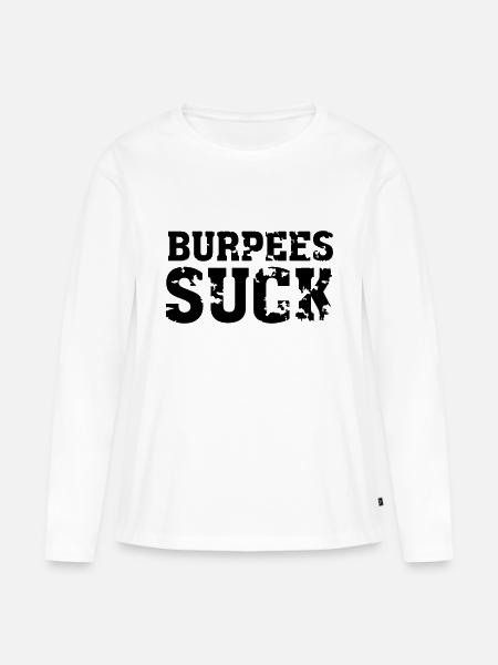 Burpees Suck - Frauen Premium Bio Langarmshirt - Weiß