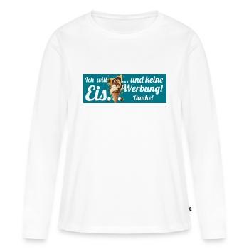 Ich will Eis und keine Werbung! Keine Werbung! - Frauen Premium Bio Langarmshirt - Weiß - Vorne - Julia (174cm)