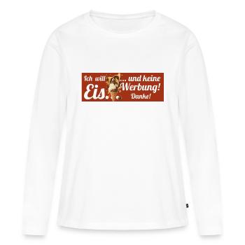 Ich will Eis und keine Werbung! Keine Werbung! - Frauen Premium Bio Langarmshirt - Weiß - Vorne - Julia (174cm)
