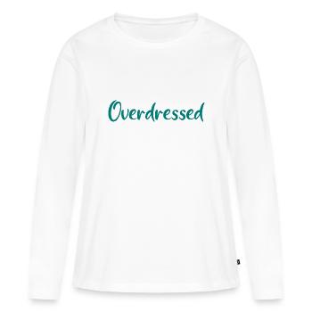 Overdressed Slogan T-Shirt - Frauen Premium Bio Langarmshirt - Weiß - Vorne - Julia (174cm)