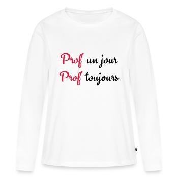 Prof un jour Prof toujours - Frauen Premium Bio Langarmshirt - Weiß - Vorne - Julia (174cm)