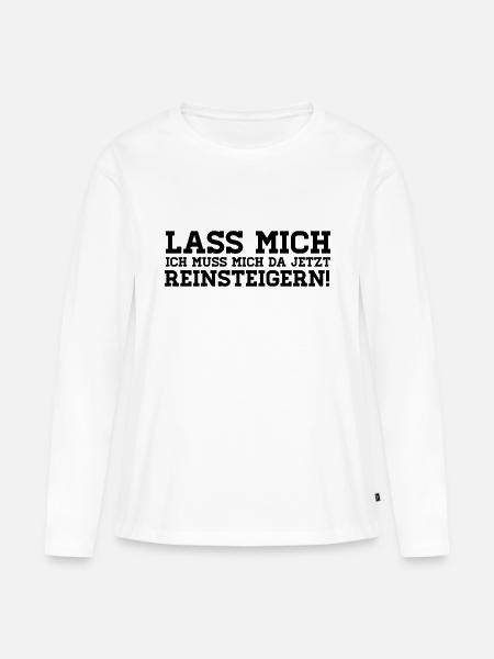 LASS MICH REINSTEIGERN! - Frauen Premium Bio Langarmshirt - Weiß