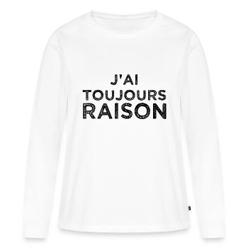 J'ai toujours raison - T-shirt manches longues Premium bio Femme - blanc - Devant - Julia (174cm)