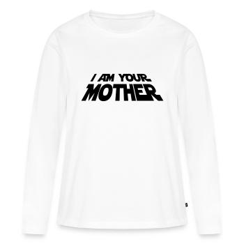 I am your Mother - Women's Premium Organic Long Sleeve Shirt - white - Front - Julia (174cm)
