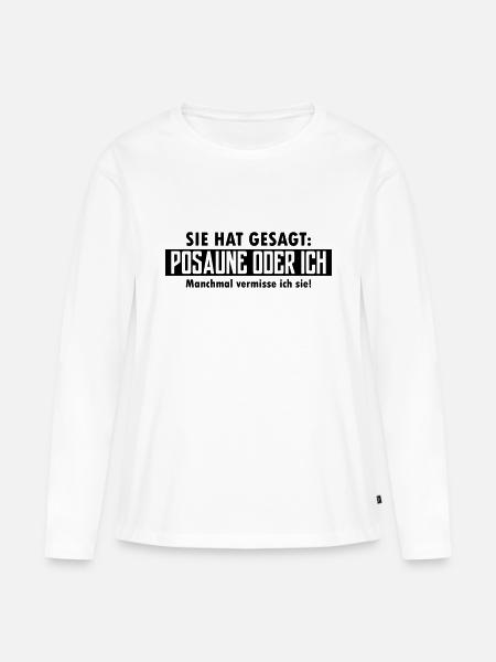 posaune oder ich - Frauen Premium Bio Langarmshirt - Weiß