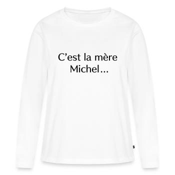 C’est la mère Michel… - T-shirt manches longues Premium bio Femme - blanc - Devant - Julia (174cm)