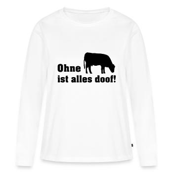 ohne kühe ist alle doof - Frauen Premium Bio Langarmshirt - Weiß - Vorne - Julia (174cm)