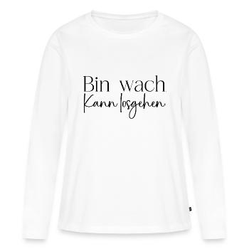 Bin wach - Frauen Premium Bio Langarmshirt - Weiß - Vorne - Julia (174cm)