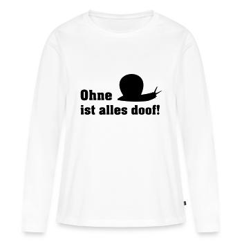 ohne schnecke ist alle doof - Frauen Premium Bio Langarmshirt - Weiß - Vorne - Julia (174cm)