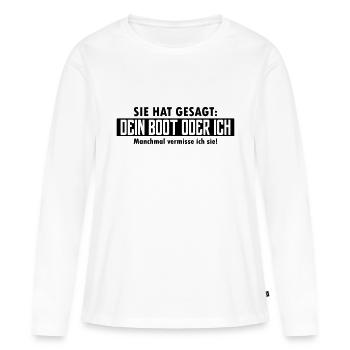 dein boot oder ich - Frauen Premium Bio Langarmshirt - Weiß - Vorne - Julia (174cm)