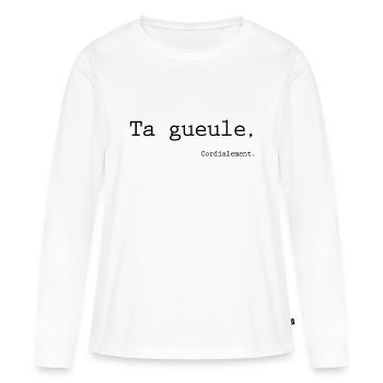 Ta gueule, cordialement. - T-shirt manches longues Premium bio Femme - blanc - Devant - Julia (174cm)