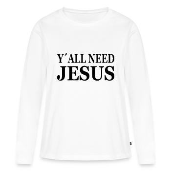 Y´all need Jesus Spruch Humor Geschenk - Frauen Premium Bio Langarmshirt - Weiß - Vorne - Julia (174cm)