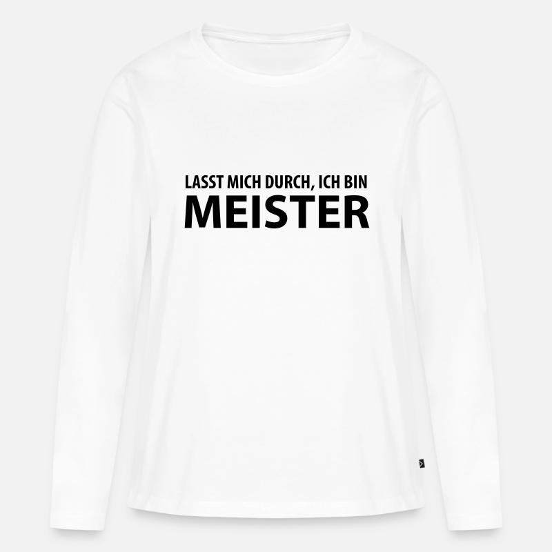 lasst mich durch, ich bin meister - Frauen Premium Bio Langarmshirt - Weiß