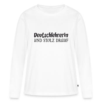 Deutschlehrerin und stolz drauf - Frauen Premium Bio Langarmshirt - Weiß - Vorne - Julia (174cm)