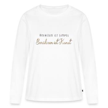 Anfassen ist simpel berühren eine Kunst - Frauen Premium Bio Langarmshirt - Weiß - Vorne - Julia (174cm)