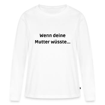 Mallorca Hit - Wenn Deine Mutter Wüsste - Frauen Premium Bio Langarmshirt - Weiß - Vorne - Julia (174cm)