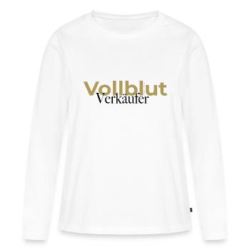 Vollblut Verkäufer Spruch - Frauen Premium Bio Langarmshirt - Weiß - Vorne - Julia (174cm)