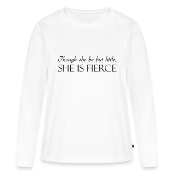 Though She Be But Little She Is Fierce - Women's Premium Organic Long Sleeve Shirt - white - Front - Julia (174cm)