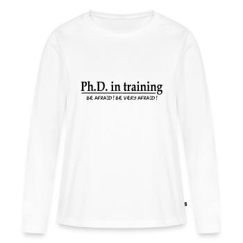 PhD in training - Women's Premium Organic Long Sleeve Shirt - white - Front - Julia (174cm)