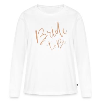 Bride to be - Frauen Premium Bio Langarmshirt - Weiß - Vorne - Julia (174cm)