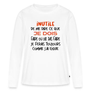 Inutile de me dire ce que je dois faire. - T-shirt manches longues Premium bio Femme - blanc - Devant - Julia (174cm)