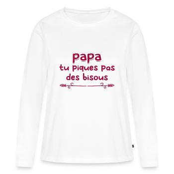 Papa tu piques, pas de bisous ! - T-shirt manches longues Premium bio Femme - blanc - Devant - Julia (174cm)