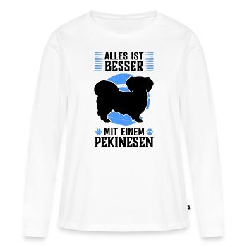 Alles ist besser mit Pekinese Peking-Palasthund - Frauen Premium Bio Langarmshirt - Weiß - Vorne - Julia (174cm)