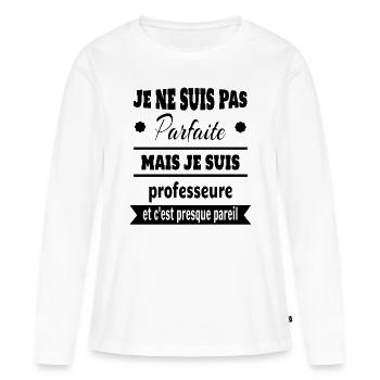Pas parfaite mais professeure prof humour - T-shirt manches longues Premium bio Femme - blanc - Devant - Julia (174cm)