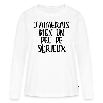 j'aimerais bien un peu de sérieux - T-shirt manches longues Premium bio Femme - blanc - Devant - Julia (174cm)