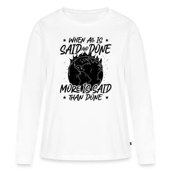 When All Is Said And Environment Climate Activist - Frauen Premium Bio Langarmshirt - Weiß - Vorne - Julia (174cm)