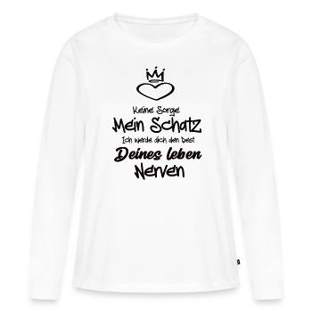 Keine Sorge Mein Schatz ich werde dich den Rest - Frauen Premium Bio Langarmshirt - Weiß - Vorne - Julia (174cm)