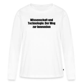 Wissenschaft - Wissenschaft und Technologie: Der - Frauen Premium Bio Langarmshirt - Weiß - Vorne - Julia (174cm)