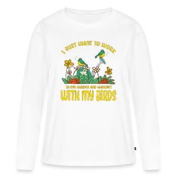 I Work In My Garden And Hangout With My Birds - Women's Premium Organic Long Sleeve Shirt - white - Front - Julia (174cm)