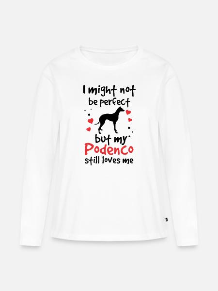 Podenco is not perfect Spanish Podenco - Women's Premium Organic Long Sleeve Shirt - white