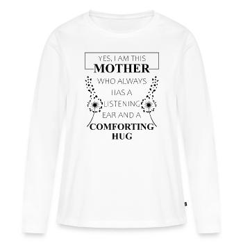 Je suis cette mère Une oreille attentive Mama Cadeau - T-shirt manches longues Premium bio Femme - blanc - Devant - Julia (174cm)