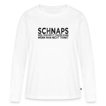 Schnaps Tanzen Spruch - Frauen Premium Bio Langarmshirt - Weiß - Vorne - Julia (174cm)