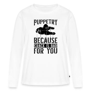 Puppetry Because Crack Is Bad Puppets Puppeteer - Frauen Premium Bio Langarmshirt - Weiß - Vorne - Julia (174cm)