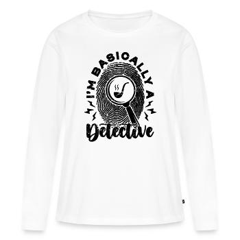 I'm Basically A Detective Investigation Detectives - Women's Premium Organic Long Sleeve Shirt - white - Front - Julia (174cm)