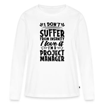 I Don't Suffer From Management Project Manager - Frauen Premium Bio Langarmshirt - Weiß - Vorne - Julia (174cm)