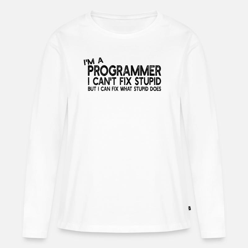 I'm a Programmer I can't fix stupid - Computer Pro - Frauen Premium Bio Langarmshirt - Weiß