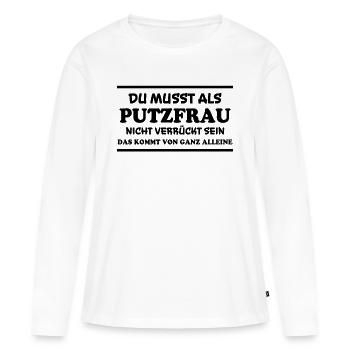 Putzfrau Spruch Reinigungskraft Putzfrau Geschenk - Frauen Premium Bio Langarmshirt - Weiß - Vorne - Julia (174cm)