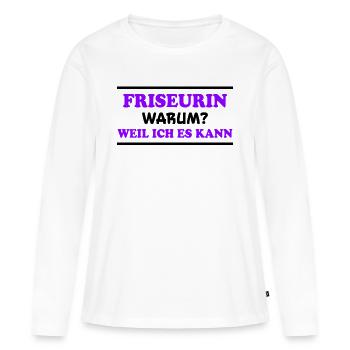 Friseurin Spruch Friseur Lustig Friseurin Geschenk - Frauen Premium Bio Langarmshirt - Weiß - Vorne - Julia (174cm)