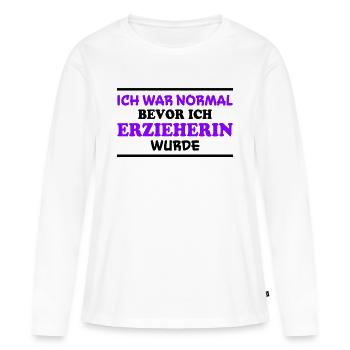 Erzieherin Spruch Job Lustiges Erzieherin Geschenk - Frauen Premium Bio Langarmshirt - Weiß - Vorne - Julia (174cm)